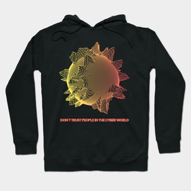 Don't trust people in the Cyber World - V.2 Hoodie by RAdesigns